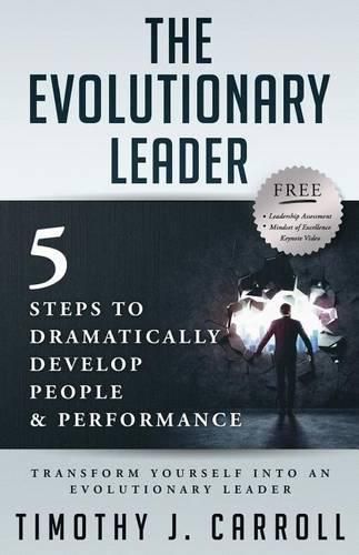 Cover image for The Evolutionary Leader: 5 Steps to Dramatically Develop People and Performance