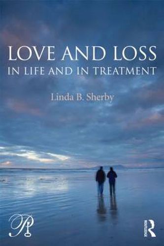 Cover image for Love and Loss in Life and in Treatment