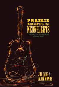 Cover image for Prairie Nights to Neon Lights: The Story of Country Music in West Texas