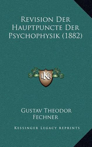 Cover image for Revision Der Hauptpuncte Der Psychophysik (1882)