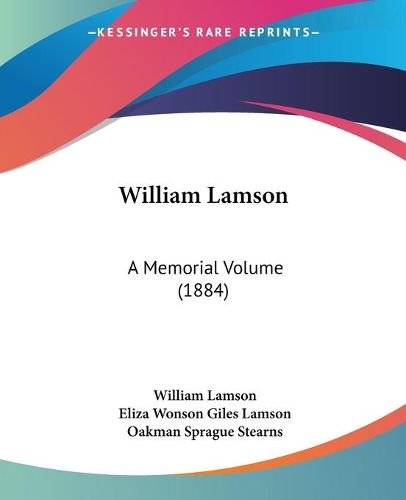 Cover image for William Lamson: A Memorial Volume (1884)