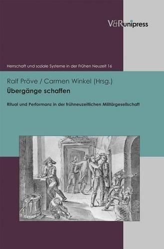 Cover image for Ubergange Schaffen: Ritual Und Performanz in Der Fruhneuzeitlichen Militargesellschaft