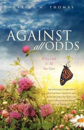 Cover image for Against All Odds: When Faith Is All You Have