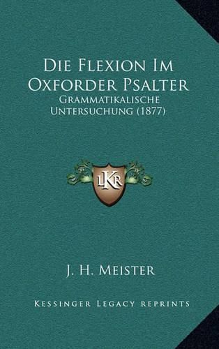 Cover image for Die Flexion Im Oxforder Psalter: Grammatikalische Untersuchung (1877)