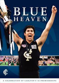 Cover image for Blue Heaven - A Celebration of Carlton's 16 Premierships