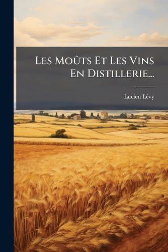 Cover image for Les Mouts Et Les Vins En Distillerie...