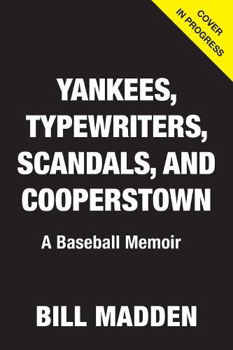 Cover image for Yankees, Typewriters, Scandals, and Cooperstown