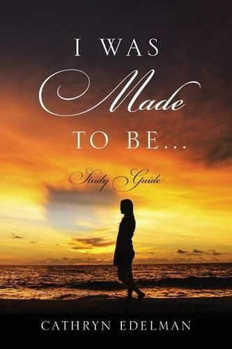 Cover image for I Was Made To Be...... Study Guide