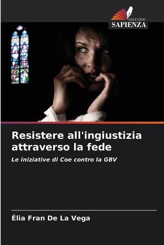 Cover image for Resistere all'ingiustizia attraverso la fede