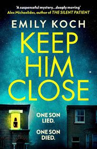 Cover image for Keep Him Close: A moving and suspenseful mystery for 2021 that you won't be able to put down
