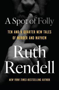 Cover image for A Spot of Folly: Ten and a Quarter New Tales of Murder and Mayhem