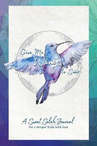 Cover image for Give Me Wings to Soar Companion Journal