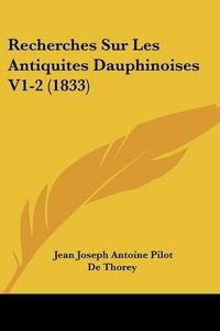 Cover image for Recherches Sur Les Antiquites Dauphinoises V1-2 (1833)