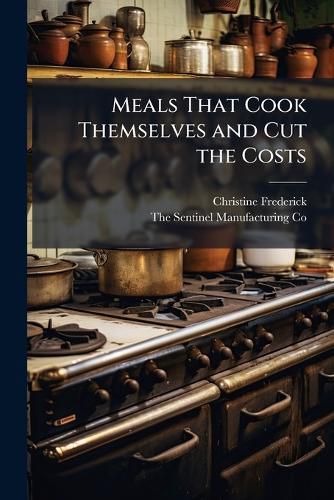 Cover image for Meals That Cook Themselves and Cut the Costs