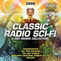 Cover image for Classic Radio Sci-Fi: BBC Drama Collection: Five BBC radio full-cast dramatisations