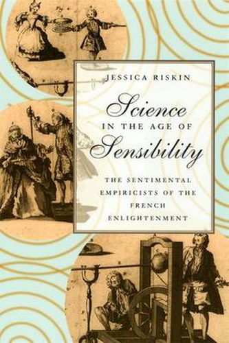 Cover image for Science in the Age of Sensibility: The Sentimental Empiricists of the French Enlightenment