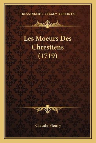 Cover image for Les Moeurs Des Chrestiens (1719)