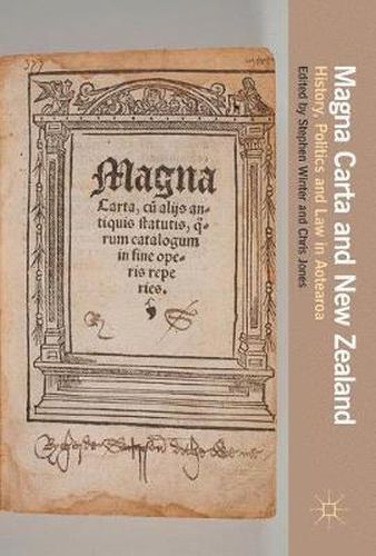 Cover image for Magna Carta and New Zealand: History, Politics and Law in Aotearoa