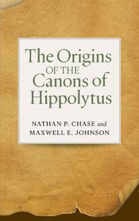 Cover image for The Origins of the Canons of Hippolytus