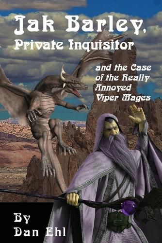 Cover image for Jak Barley, Private Inquisitor and the Case of the Very Annoyed Viper Mages.