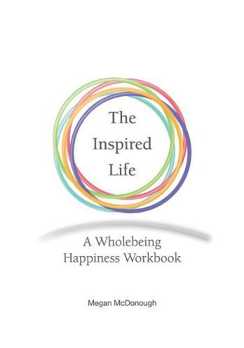 Cover image for The Inspired Life: A Wholebeing Happiness Workbook