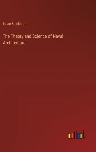 Cover image for The Theory and Science of Naval Architecture