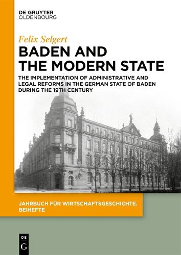 Cover image for Baden and the Modern State: The Implementation of Administrative and Legal Reforms in the German State of Baden during the 19th Century