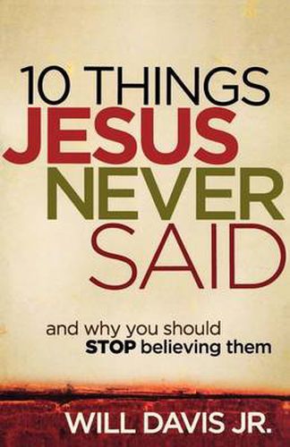 Cover image for 10 Things Jesus Never Said - And Why You Should Stop Believing Them