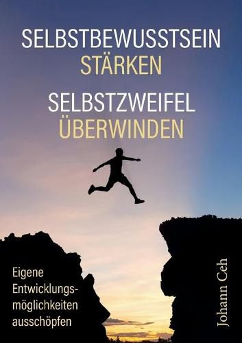 Cover image for Selbstbewusstsein starken - Selbstzweifel uberwinden: Eigene Entwicklungsmoeglichkeiten ausschoepfen