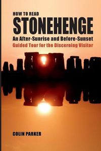 Cover image for How to Read Stonehenge: An After-Sunrise and Before-Sunset Guided Tour for the Discerning Visitor