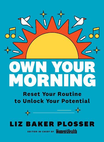 Cover image for Own Your Morning: Reset Your A.M. Routine to Unlock Your Potential