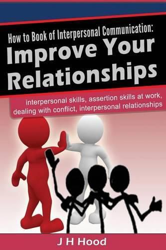 Cover image for How to book of Interpersonal Communication: Improve Your Relationships