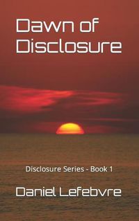 Cover image for Dawn of Disclosure: Disclosure Series - Book 1