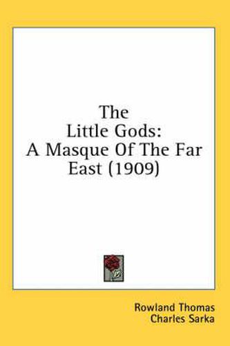 The Little Gods: A Masque of the Far East (1909)