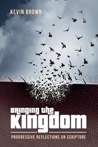 Cover image for Bringing the Kingdom: Progressive Reflections on Scripture
