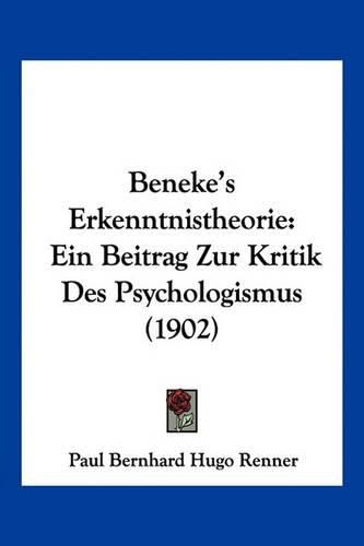 Cover image for Beneke's Erkenntnistheorie: Ein Beitrag Zur Kritik Des Psychologismus (1902)