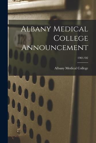 Cover image for Albany Medical College Announcement; 1901/02