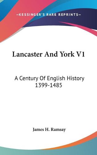 Cover image for Lancaster and York V1: A Century of English History 1399-1485