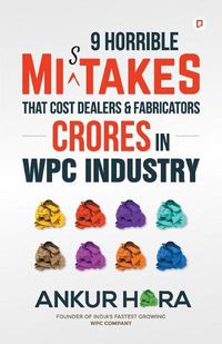 Cover image for 9 Horrible Mistakes That Cost Dealers & Fabricators Crores in WPC Industry