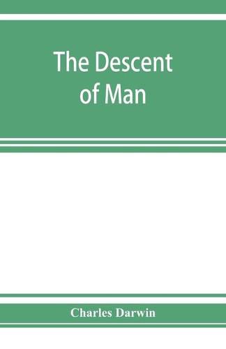 Cover image for The descent of man, and selection in relation to sex