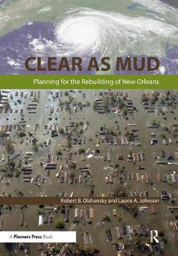 Cover image for Clear As Mud: Planning for the Rebuilding of New Orleans