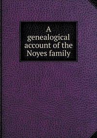 Cover image for A genealogical account of the Noyes family