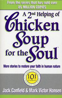 Cover image for A Second Helping Of Chicken Soup For The Soul: 101 Stories More Stories to Open the Heart and Rekindle the Spirits of Mothers