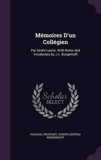 Cover image for Memoires D'Un Collegien: Par Andre Laurie. with Notes and Vocabulary by J.L. Borgerhoff