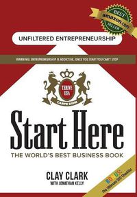 Cover image for Start Here: The World's Best Business Growth & Consulting Book: Business Growth Strategies from The World's Best Business Coach