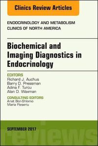 Cover image for Biochemical and Imaging Diagnostics in Endocrinology, An Issue of Endocrinology and Metabolism Clinics of North America