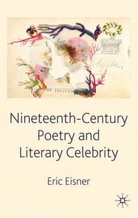 Cover image for Nineteenth-Century Poetry and Literary Celebrity