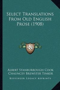 Cover image for Select Translations from Old English Prose (1908)