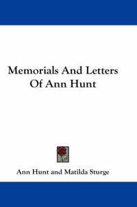 Cover image for Memorials and Letters of Ann Hunt