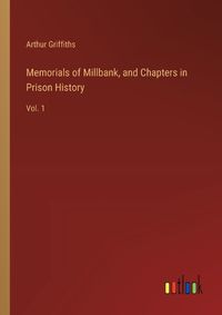 Cover image for Memorials of Millbank, and Chapters in Prison History